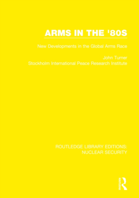 Arms in the '80s : New Developments in the Global Arms Race, EPUB eBook