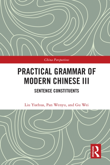 Practical Grammar of Modern Chinese III : Sentence Constituents, EPUB eBook