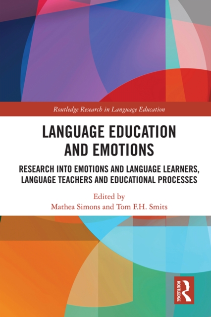 Language Education and Emotions : Research into Emotions and Language Learners, Language Teachers and Educational Processes, PDF eBook