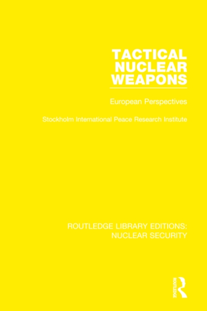 Tactical Nuclear Weapons : European Perspectives, PDF eBook