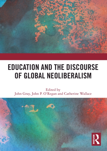 Education and the Discourse of Global Neoliberalism, EPUB eBook