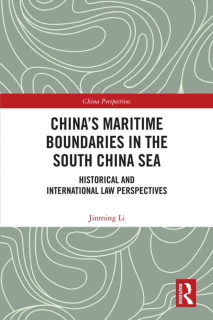 China's Maritime Boundaries in the South China Sea : Historical and International Law Perspectives, PDF eBook