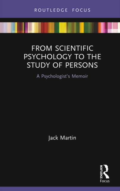 From Scientific Psychology to the Study of Persons : A Psychologist's Memoir, PDF eBook