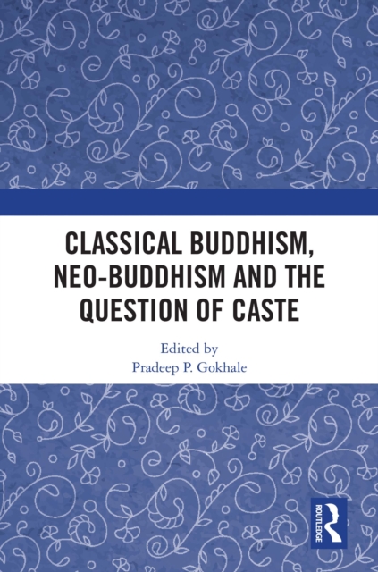 Classical Buddhism, Neo-Buddhism and the Question of Caste, EPUB eBook