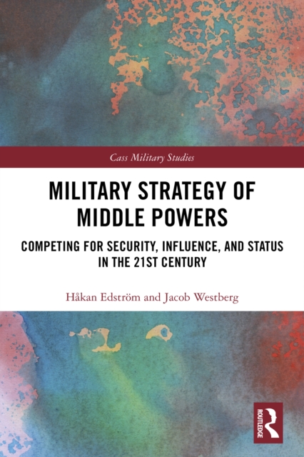 Military Strategy of Middle Powers : Competing for Security, Influence, and Status in the 21st Century, PDF eBook