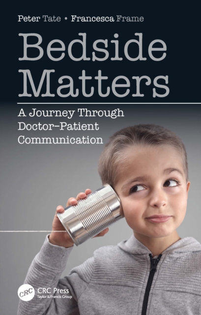 Bedside Matters : A Journey Through Doctor Patient Communication, EPUB eBook