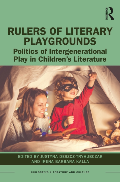 Rulers of Literary Playgrounds : Politics of Intergenerational Play in Children's Literature, PDF eBook
