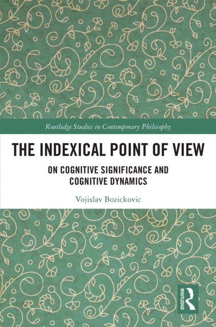 The Indexical Point of View : On Cognitive Significance and Cognitive Dynamics, PDF eBook