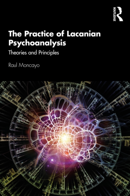 The Practice of Lacanian Psychoanalysis : Theories and Principles, PDF eBook