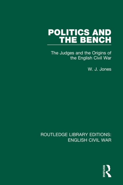 Politics and the Bench : The Judges and the Origins of the English Civil War, EPUB eBook