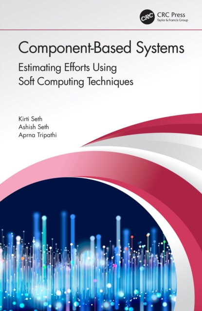 Component-Based Systems : Estimating Efforts Using Soft Computing Techniques, EPUB eBook