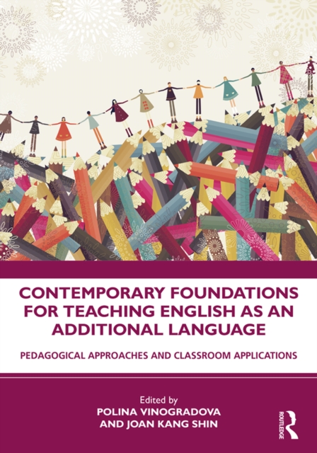 Contemporary Foundations for Teaching English as an Additional Language : Pedagogical Approaches and Classroom Applications, PDF eBook