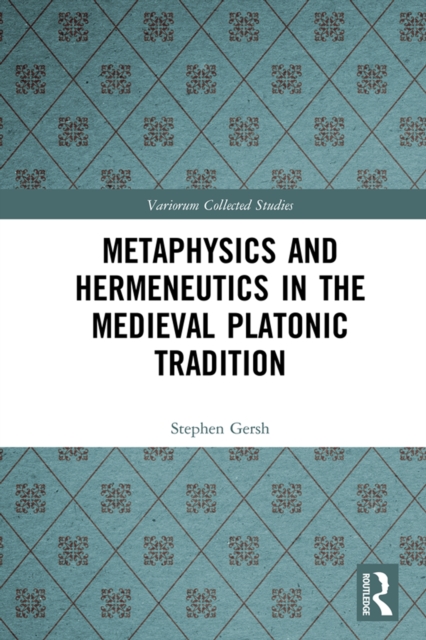 Metaphysics and Hermeneutics in the Medieval Platonic Tradition, PDF eBook