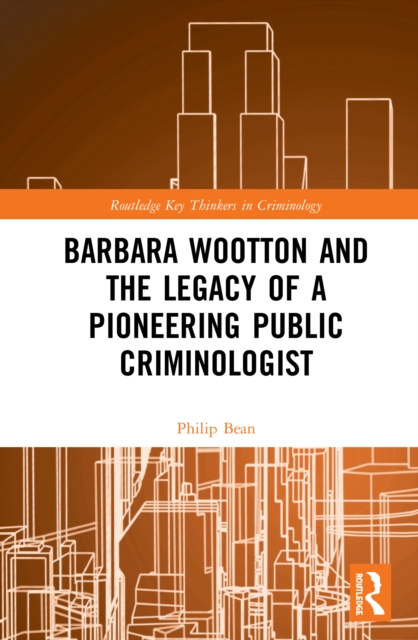 Barbara Wootton and the Legacy of a Pioneering Public Criminologist, PDF eBook
