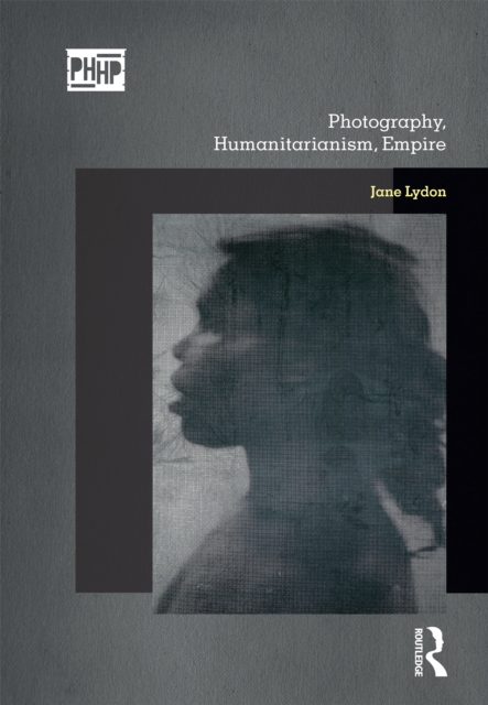 Photography, Humanitarianism, Empire, PDF eBook