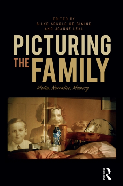 Picturing the Family : Media, Narrative, Memory, PDF eBook
