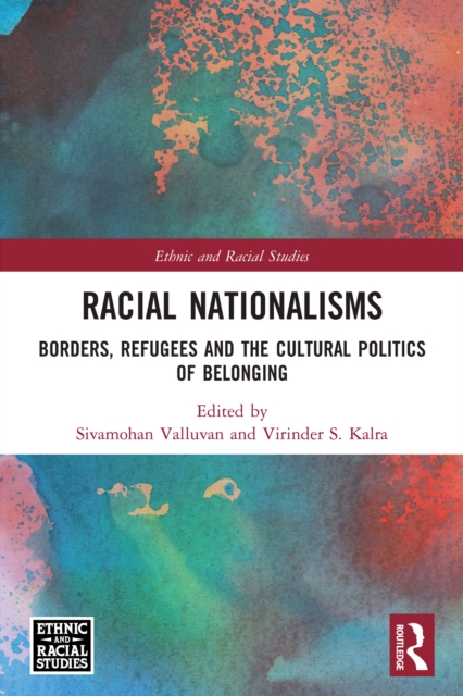 Racial Nationalisms : Borders, Refugees and the Cultural Politics of Belonging, PDF eBook