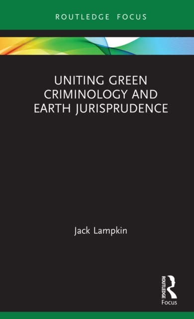 Uniting Green Criminology and Earth Jurisprudence, PDF eBook