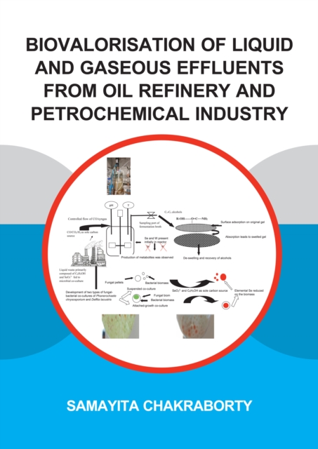 Biovalorisation of Liquid and Gaseous Effluents of Oil Refinery and Petrochemical Industry, PDF eBook