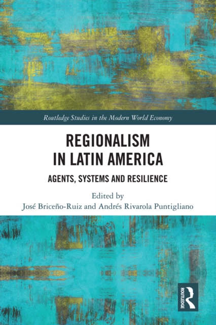 Regionalism in Latin America : Agents, Systems and Resilience, PDF eBook