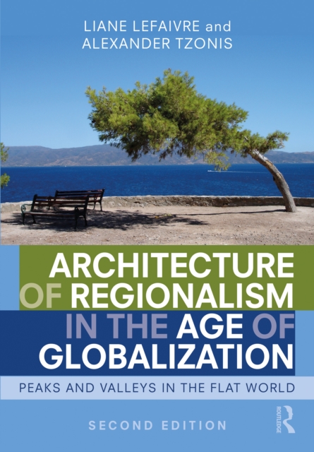 Architecture of Regionalism in the Age of Globalization : Peaks and Valleys in the Flat World, EPUB eBook