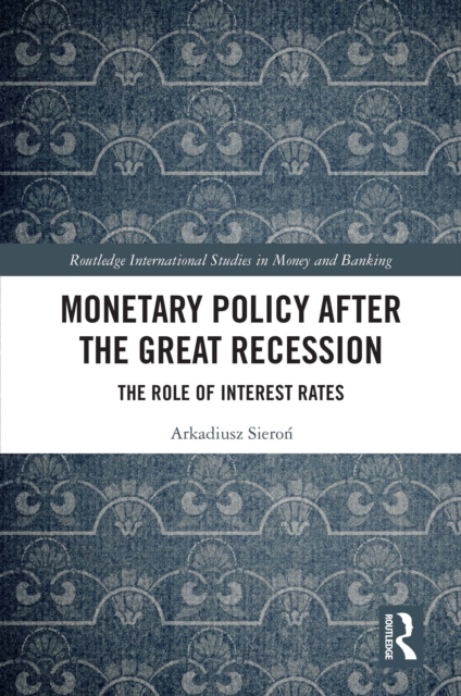 Monetary Policy after the Great Recession : The Role of Interest Rates, PDF eBook