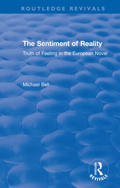 The Sentiment of Reality : Truth of Feeling in the European Novel, EPUB eBook