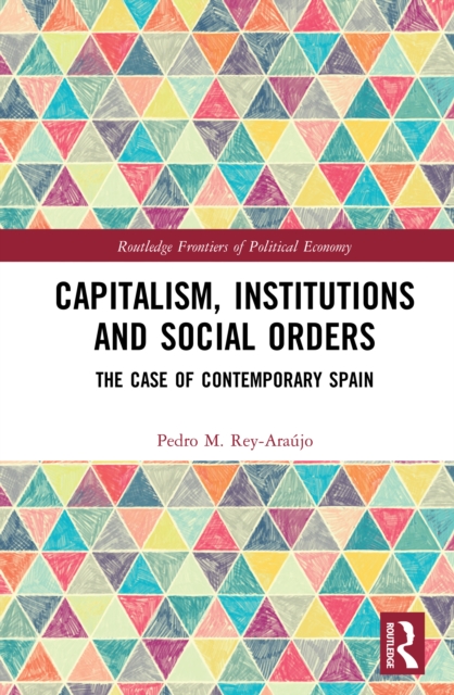 Capitalism, Institutions and Social Orders : The Case of Contemporary Spain, PDF eBook
