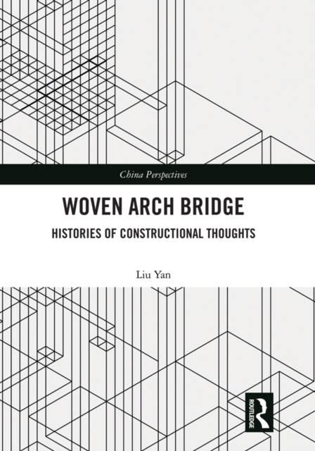 Woven Arch Bridge : Histories of Constructional Thoughts, EPUB eBook