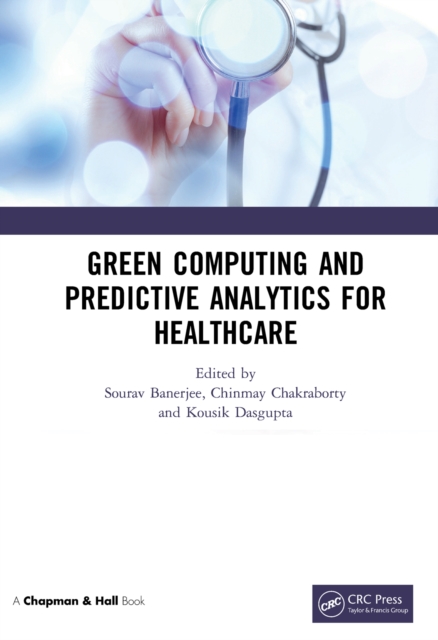 Green Computing and Predictive Analytics for Healthcare, PDF eBook