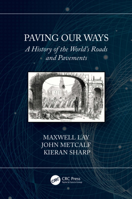 Paving Our Ways : A History of the World’s Roads and Pavements, PDF eBook