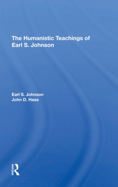 The Humanistic Teachings Of Earl S. Johnson, PDF eBook