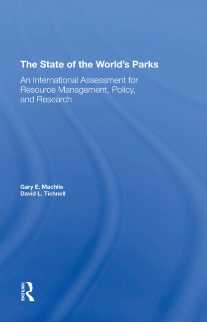 The State Of The World's Parks : An International Assessment For Resource Management, Policy, And Research, PDF eBook