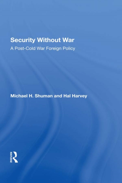 Security Without War : A Post-cold War Foreign Policy, PDF eBook