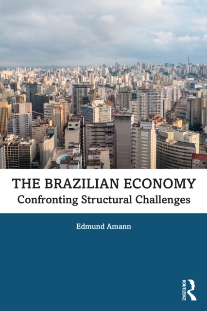 The Brazilian Economy : Confronting Structural Challenges, PDF eBook
