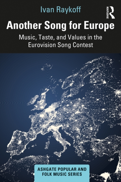 Another Song for Europe : Music, Taste, and Values in the Eurovision Song Contest, PDF eBook