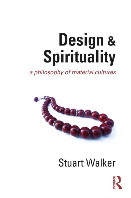 Design and Spirituality : A Philosophy of Material Cultures, EPUB eBook
