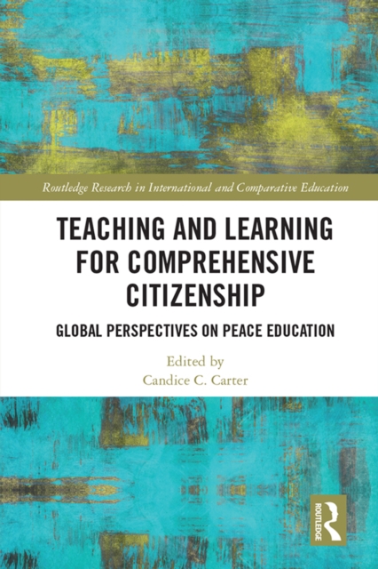 Teaching and Learning for Comprehensive Citizenship : Global Perspectives on Peace Education, PDF eBook