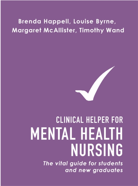 Clinical Helper for Mental Health Nursing : The vital guide for students and new graduates, PDF eBook