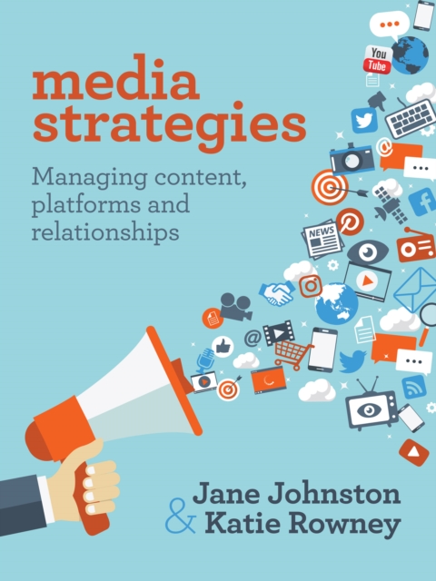 Media Strategies : Managing content, platforms and relationships, PDF eBook