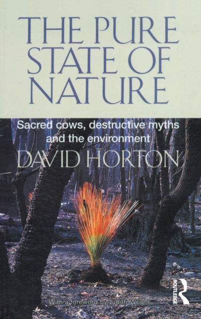 The Pure State of Nature : Sacred cows, destructive myths and the environment, PDF eBook