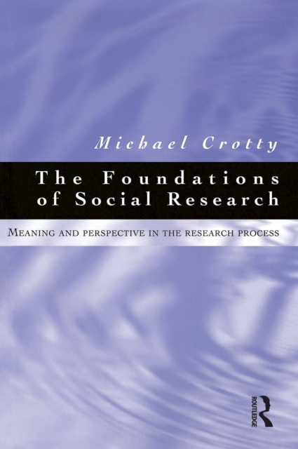 Foundations of Social Research : Meaning and perspective in the research process, EPUB eBook