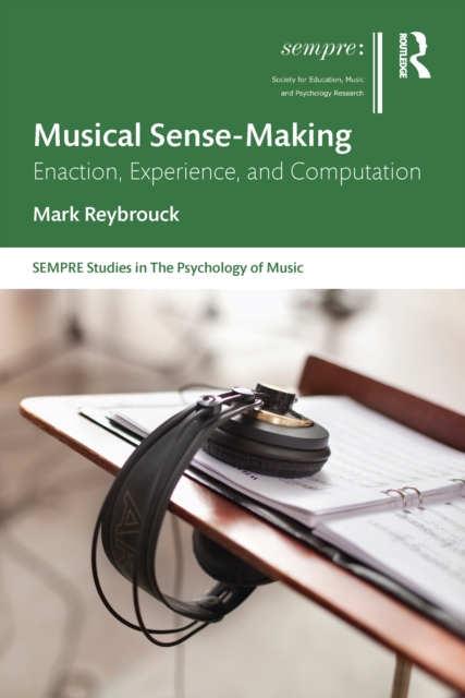 Musical Sense-Making : Enaction, Experience, and Computation, EPUB eBook
