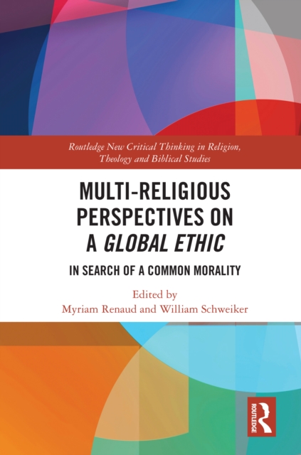 Multi-Religious Perspectives on a Global Ethic : In Search of a Common Morality, PDF eBook