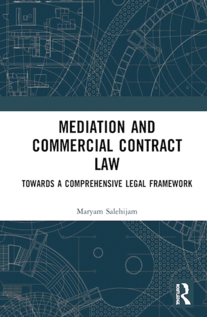 Mediation and Commercial Contract Law : Towards a Comprehensive Legal Framework, PDF eBook
