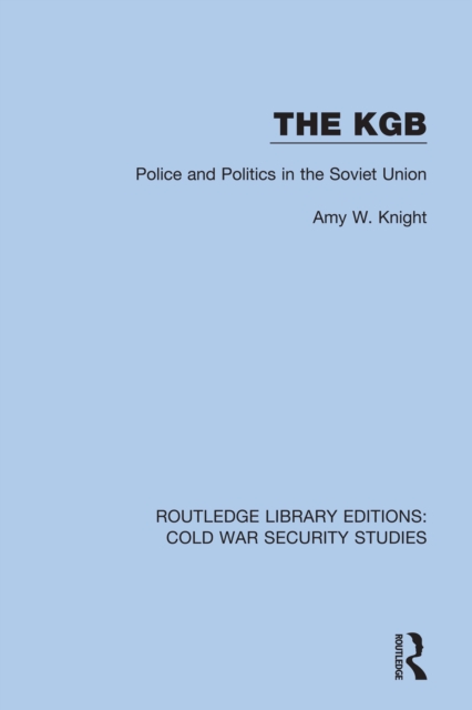 The KGB : Police and Politics in the Soviet Union, PDF eBook