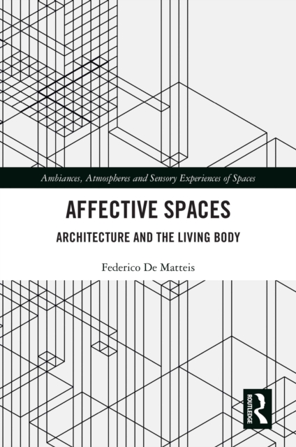 Affective Spaces : Architecture and the Living Body, PDF eBook