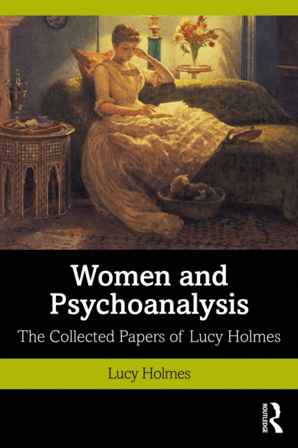 Women and Psychoanalysis : The Collected Papers of Lucy Holmes, EPUB eBook