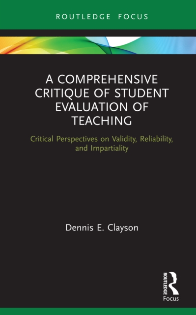 A Comprehensive Critique of Student Evaluation of Teaching : Critical Perspectives on Validity, Reliability, and Impartiality, EPUB eBook