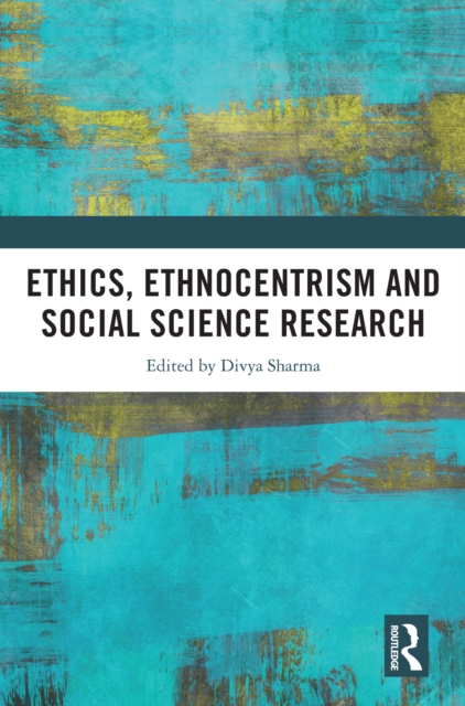 Ethics, Ethnocentrism and Social Science Research, PDF eBook